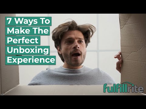 7 Ways to Make the Perfect Unboxing Experience